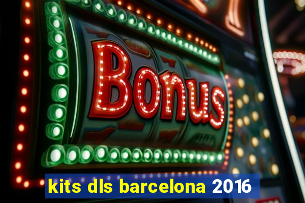 kits dls barcelona 2016